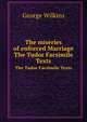 The miseries of enforced Marriage. The Tudor Facsimile Texts, George Wilkins 