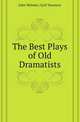 The Best Plays of Old Dramatists, John Addington Symonds 