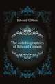 The autobiographies of Edward Gibbon, Edward Gibbon 