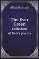 The Ever Green. Collection of Scots poems, Allan Ramsay 