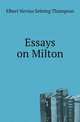 Essays on Milton, Elbert Nevius Sebring Thompson 