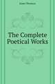 The Complete Poetical Works, Thomson James 