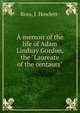 A memoir of the life of Adam Lindsay Gordon, the "Laureate of the centaurs", Ross, J. Howlett- 