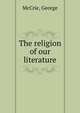 The religion of our literature, McCrie, George 
