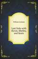Last links with Byron, Shelley, and Keats, William Graham 