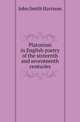 Platonism in English poetry of the sixteenth and seventeenth centuries, John Smith Harrison 