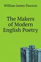 The Makers of Modern English Poetry, Dawson William James 