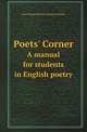 Poets` Corner. A manual for students in English poetry, John Chippendall Montesquieu Bellew 