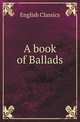 A book of Ballads, English Classics 