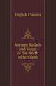 Ancient Ballads and Songs of the North of Scotland, English Classics 