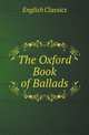 The Oxford Book of Ballads, English Classics 