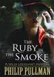 Ruby in the Smoke (Sally Lockhart Mysteries), Pullman Philip 