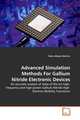 Advanced Simulation Methods For Gallium Nitride Electronic Devices. An accurate analysis of state-of-the-art high-frequency and high-power Gallium Nitride High Electron Mobility Transistors, 