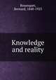 Knowledge and reality, Bosanquet, Bernard, 1848-1923 