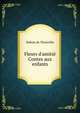 Fleurs d`amiti. Contes aux enfants, Dubois de Thainville 