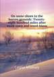 On snow-shoes to the barren grounds: Twenty-eight hundred miles after musk-oxen and wood-bison, Caspar Whitney 