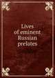 Lives of eminent Russian prelates, 