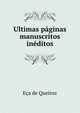 Ultimas pginas. manuscritos inditos, E?a de Queiroz 