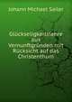Gluckseligkeitslehre aus Vernunftgrunden mit Rucksicht auf das Christenthum, Johann Michael Sailer 