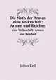 Die Noth der Armen. eine Volksschift: Armen und Reichen, Julius Kell 