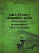 Jakob Bhme`s smmtliche Werke. Fnfter Band, berausgegeben von K. W. Schiebler, Jacob B?hme 