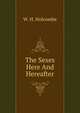 The Sexes. Here And Hereafter, W. H. Holcombe 