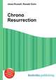 Chrono Resurrection, Jesse Russell,Ronald Cohn 