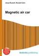 Magnetic air car, Jesse Russell,Ronald Cohn 