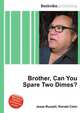 Brother, Can You Spare Two Dimes?, Jesse Russell,Ronald Cohn 