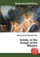 Aradia, or the Gospel of the Witches, Jesse Russell,Ronald Cohn 