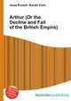 Arthur (Or the Decline and Fall of the British Empire), Jesse Russell,Ronald Cohn 