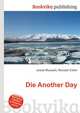 Die Another Day, Jesse Russell,Ronald Cohn 