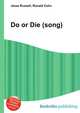 Do or Die (song), Jesse Russell,Ronald Cohn 