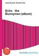Echo & the Bunnymen (album), Jesse Russell,Ronald Cohn 