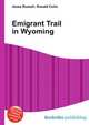 Emigrant Trail in Wyoming, Jesse Russell,Ronald Cohn 
