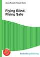 Flying Blind, Flying Safe, Jesse Russell,Ronald Cohn 