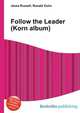 Follow the Leader (Korn album), Jesse Russell,Ronald Cohn 