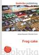 Frog cake, Jesse Russell,Ronald Cohn 