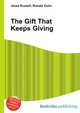 The Gift That Keeps Giving, Jesse Russell,Ronald Cohn 