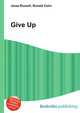 Give Up, Jesse Russell,Ronald Cohn 