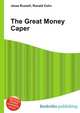 The Great Money Caper, Jesse Russell,Ronald Cohn 