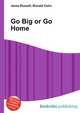 Go Big or Go Home, Jesse Russell,Ronald Cohn 