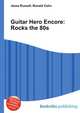 Guitar Hero Encore: Rocks the 80s, Jesse Russell,Ronald Cohn 