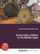 Gunpowder artillery in the Middle Ages, Jesse Russell,Ronald Cohn 
