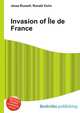 Invasion of Ile de France, Jesse Russell,Ronald Cohn 
