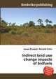 Indirect land use change impacts of biofuels, Jesse Russell,Ronald Cohn 