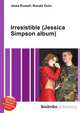 Irresistible (Jessica Simpson album), Jesse Russell,Ronald Cohn 