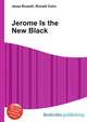 Jerome Is the New Black, Jesse Russell,Ronald Cohn 