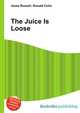 The Juice Is Loose, Jesse Russell,Ronald Cohn 