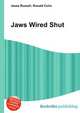 Jaws Wired Shut, Jesse Russell,Ronald Cohn 